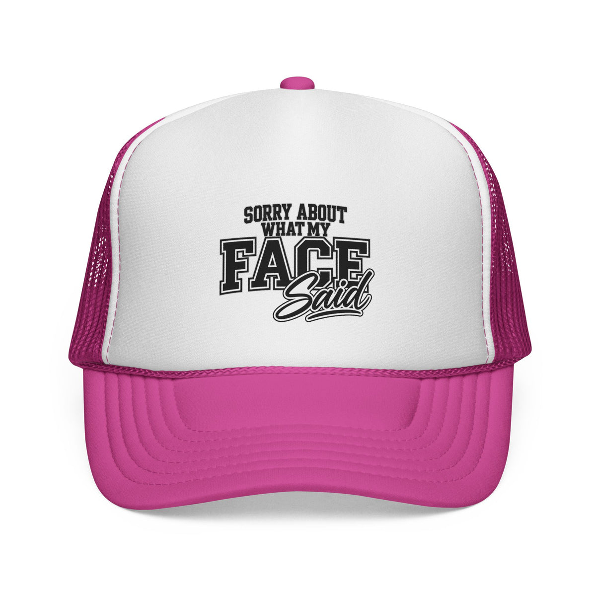 Sorry About What My Face Said Trucker Cap