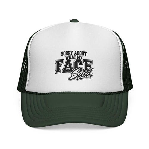 Sorry About What My Face Said Trucker Cap