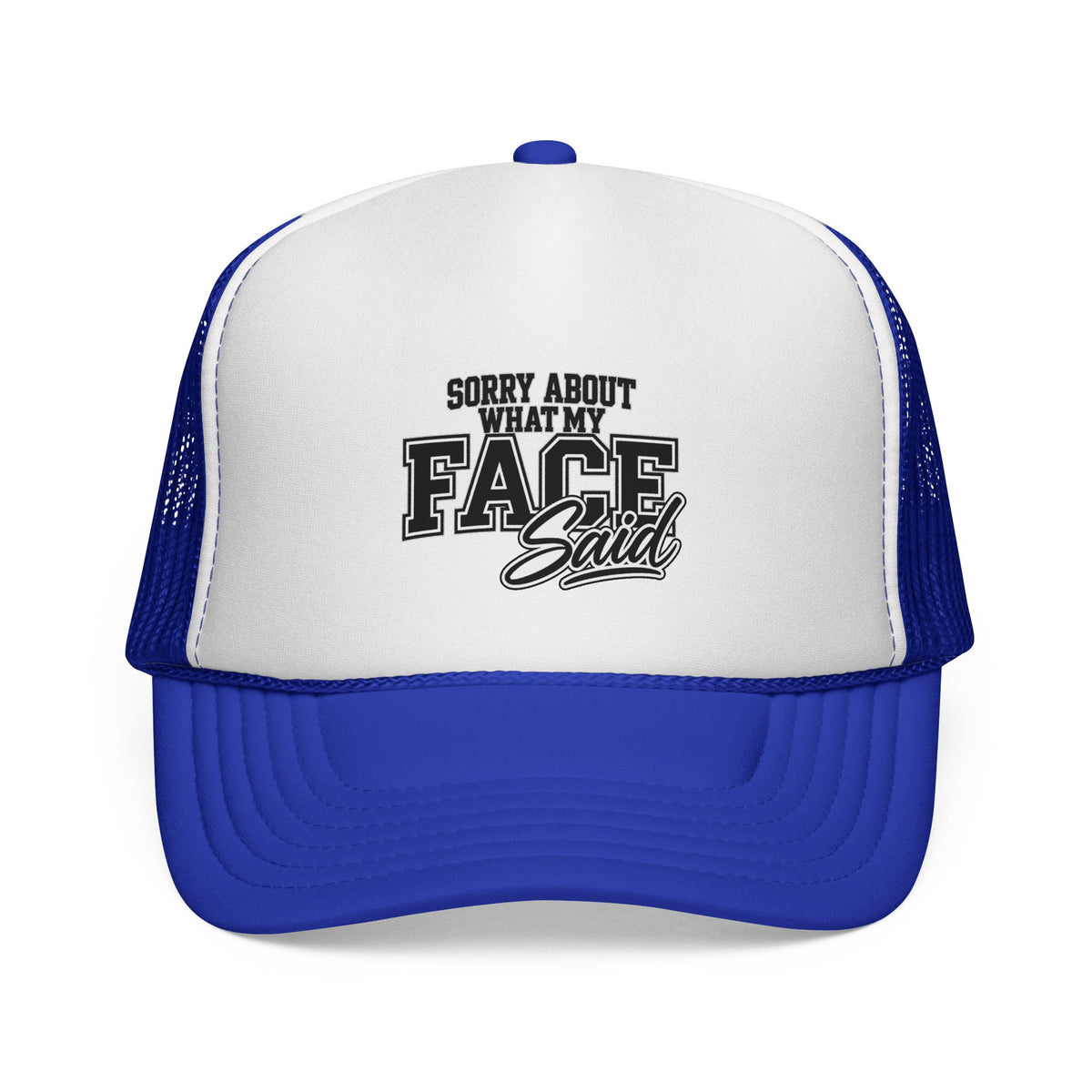 Sorry About What My Face Said Trucker Cap