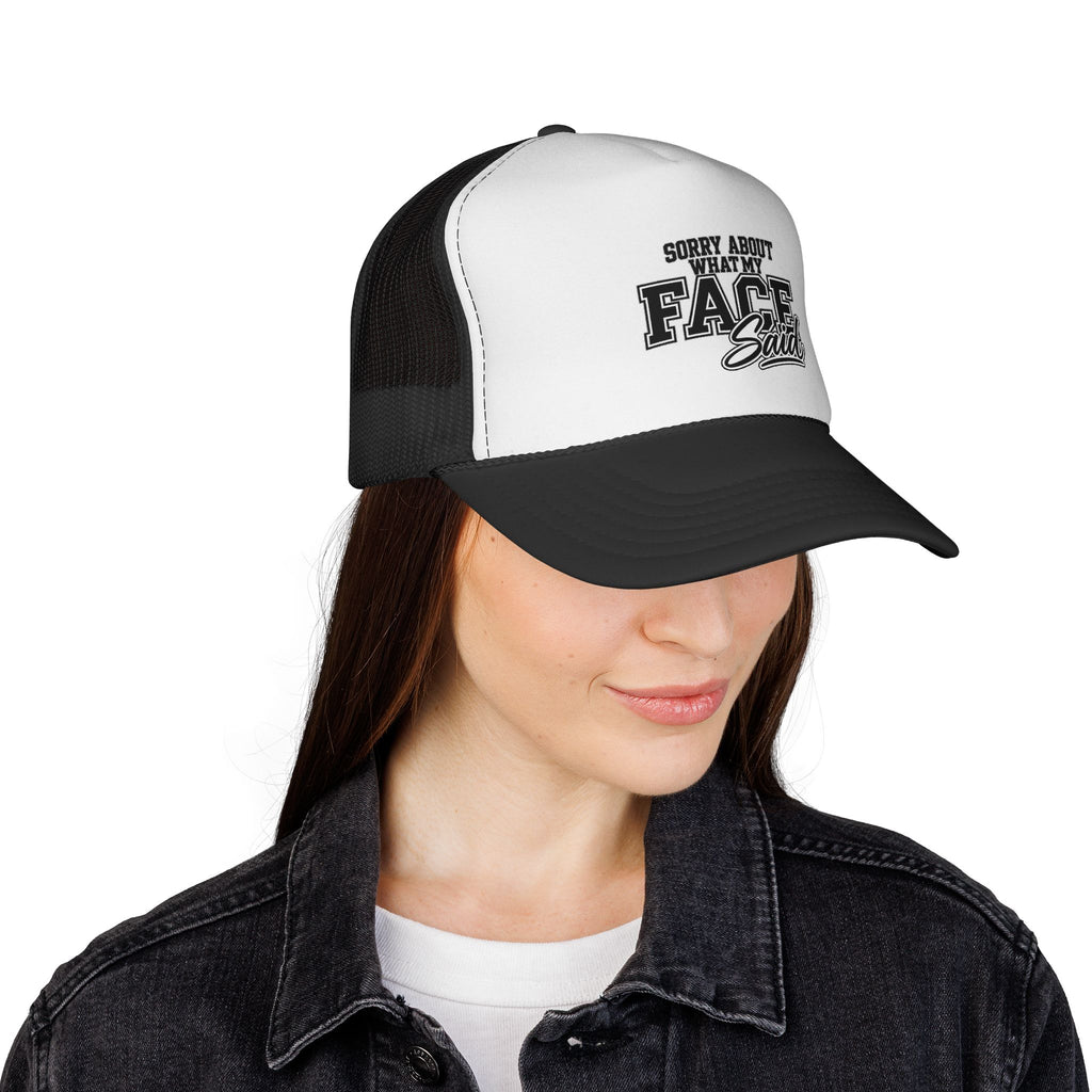 Sorry About What My Face Said Trucker Cap