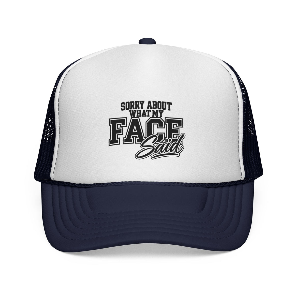 Sorry About What My Face Said Trucker Cap