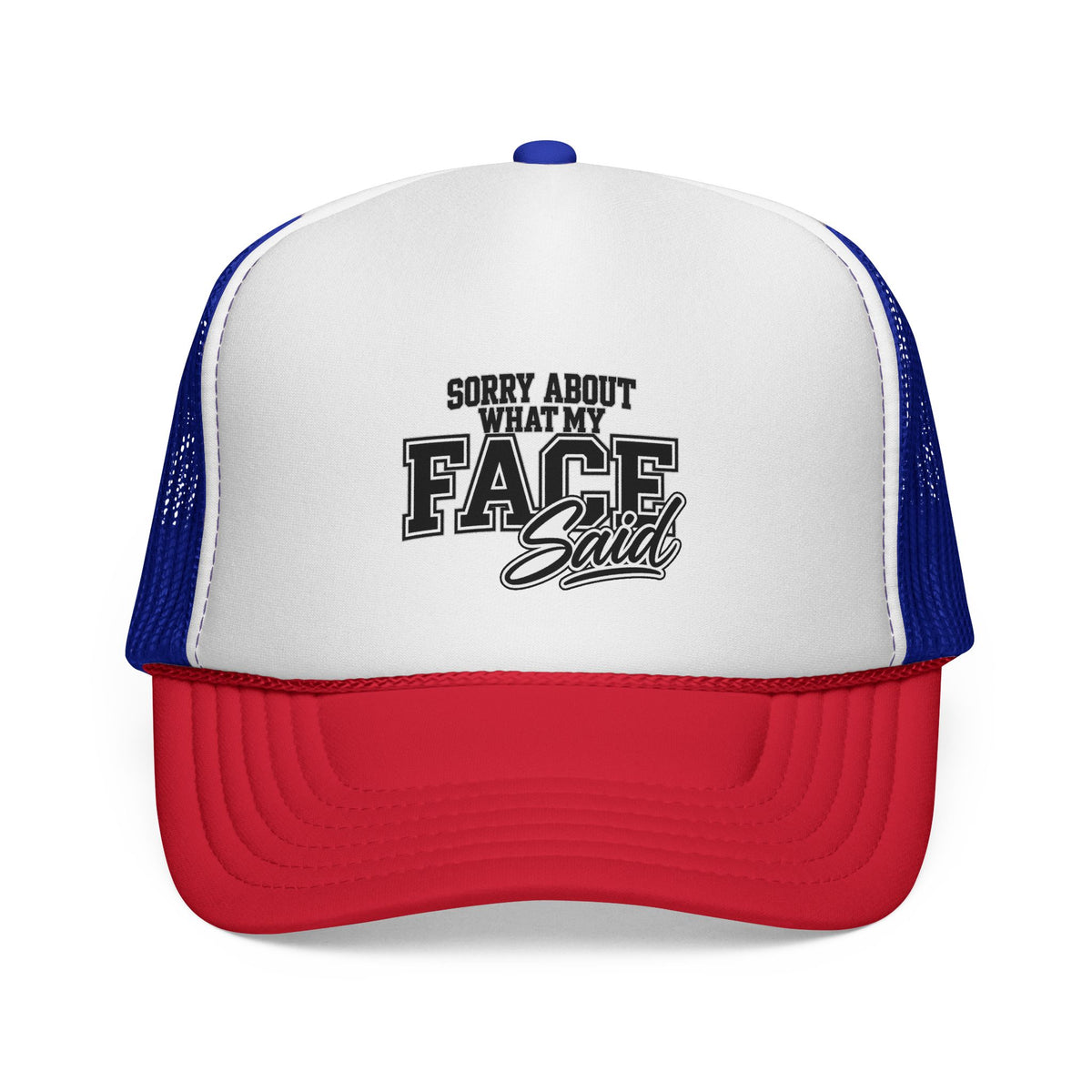 Sorry About What My Face Said Trucker Cap